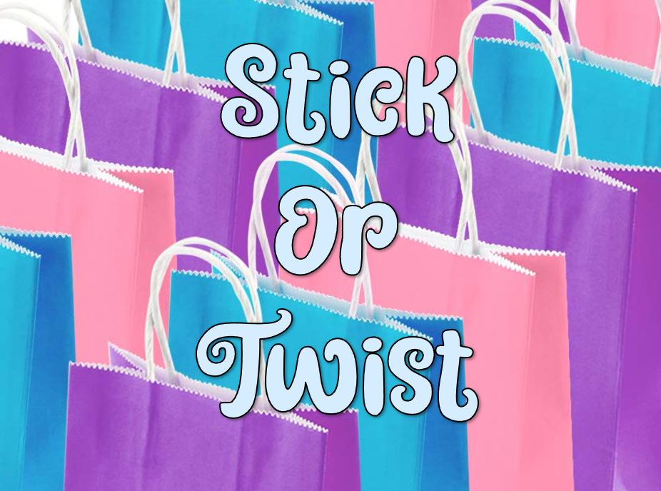 Stick Or Twist