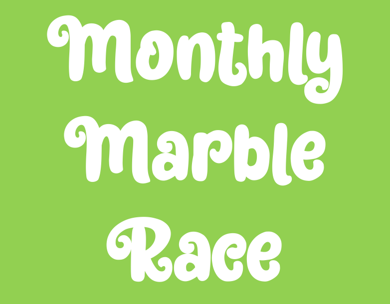 MONTHLY MEGA MARBLE RACE!